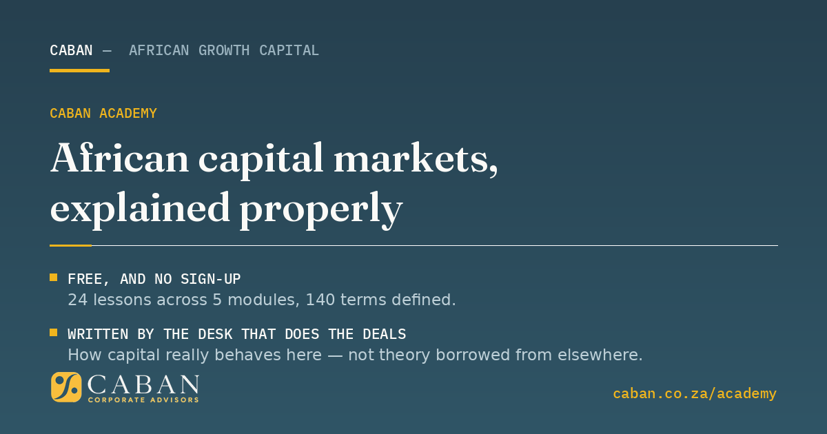 Caban Academy — African capital markets, explained properly. Free, no sign-up: 24 lessons across 5 modules, 140 terms defined, written by the desk that does the deals.